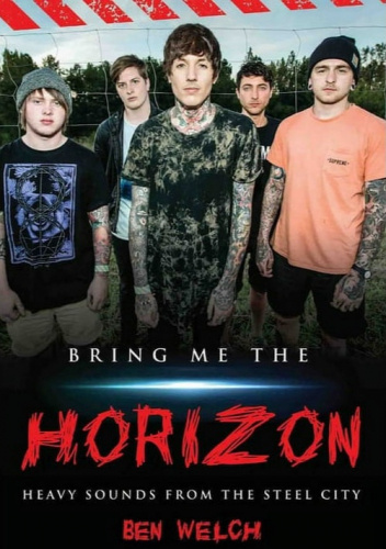 Bring Me the Horizon - Heavy Sounds from the Steel City