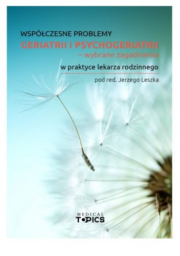 Współczesne problemy geriatrii i psychogeriatrii - wybrane zagadnienia w praktyce lekarza rodzinnego