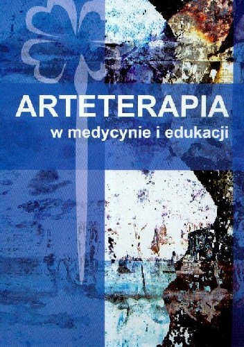 Arteterapia w medycynie i edukacji