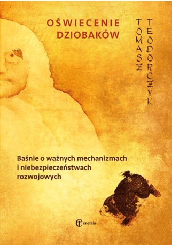 Oświecenie dziobaków. Baśnie o ważnych mechanizmach i niebezpieczeństwach rozwojowych