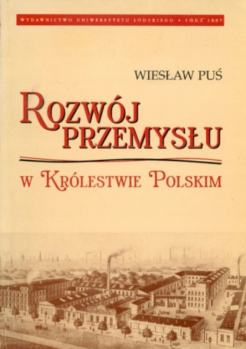 Rozwój przemysłu w Królestwie Polskim 1870-1914