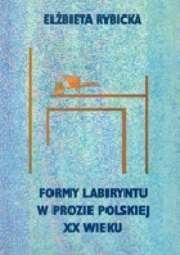 Formy labiryntu w prozie polskiej XX wieku
