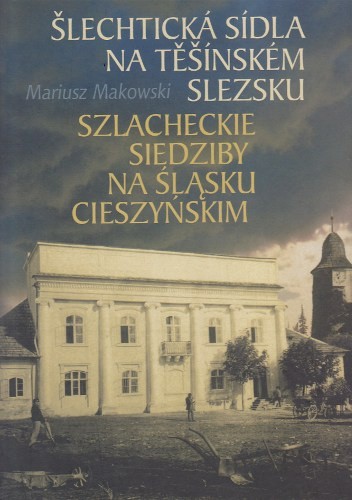 Szlacheckie siedziby na Śląsku Cieszyńskim