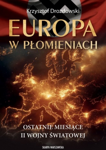 Europa w płomieniach. Ostatnie miesiące II Wojny Światowej