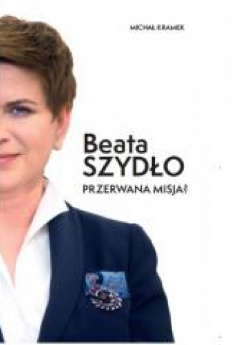 Beata Szydło Przerwana misja?