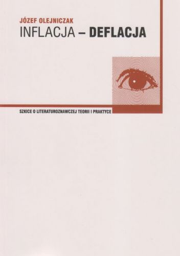 Inflacja-deflacja. Szkice o literaturoznawczej teorii i praktyce