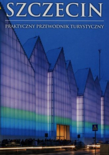 Szczecin Praktyczny Przewodnik Turystyczny