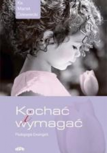 Kochać i wymagać Pedagogia Ewangelii