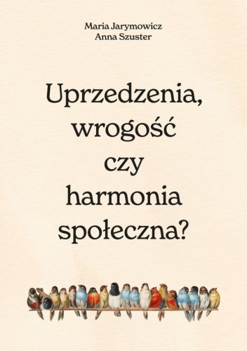 Uprzedzenia, wrogość czy społeczna harmonia?