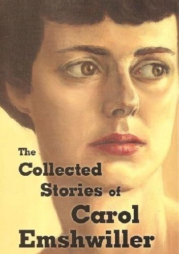 The Collected Stories of Carol Emshwiller Vol. 1