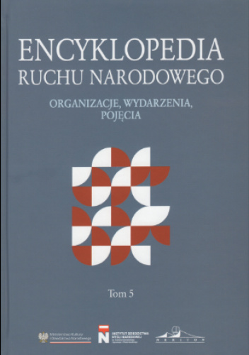 Encyklopedia ruchu narodowego. Organizacje, wydarzenia, pojęcia. Tom 5