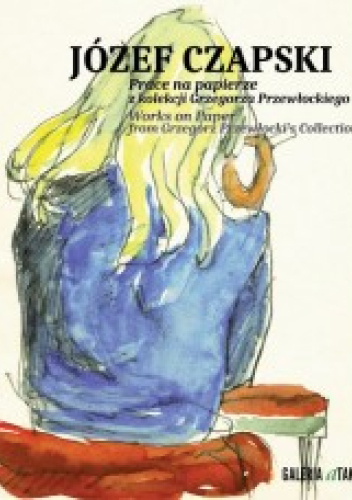 Józef Czapski. Prace na papierze z kolekcji Grzegorza Przewłockiego