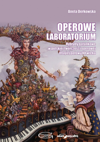 Operowe laboratorium Hybrydy gatunkowe w polskiej twórczości operowej drugiej połowy XX wieku