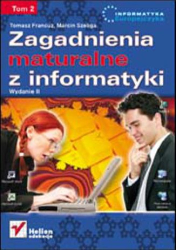 Zagadnienia maturalne z informatyki. Wydanie II. Tom II