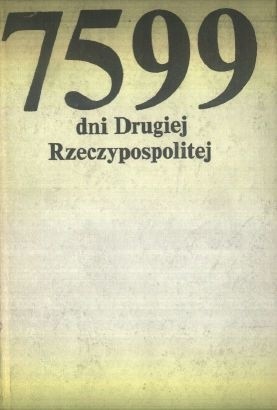 7599 dni Drugiej Rzeczypospolitej: Antologia reportażu międzywojennego