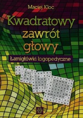 Kwadratowy zawrót głowy Łamigłówki logopedyczne