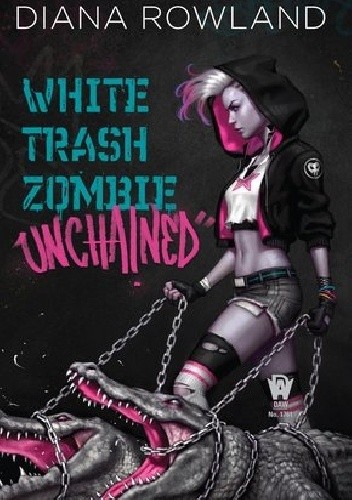 White Trash Zombie Unchained