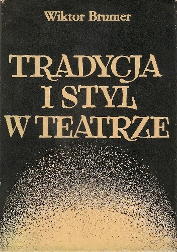 Tradycja i styl w teatrze. Pisma krytyczno-teatralne