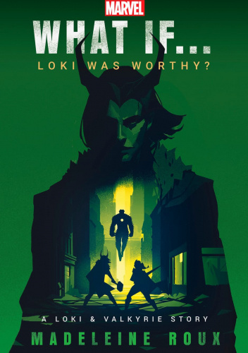 Marvel: What If…Loki Was Worthy? (A Loki & Valkyrie Story)