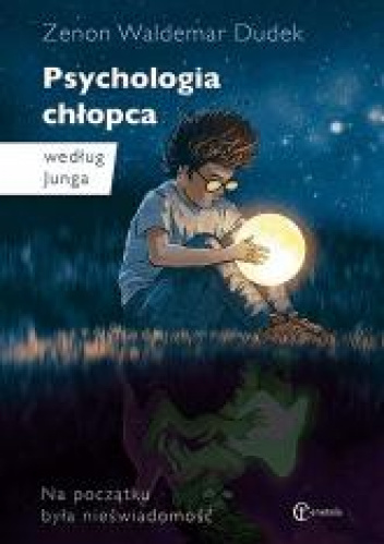 Psychologia chłopca według Junga Na początku była nieświadomość