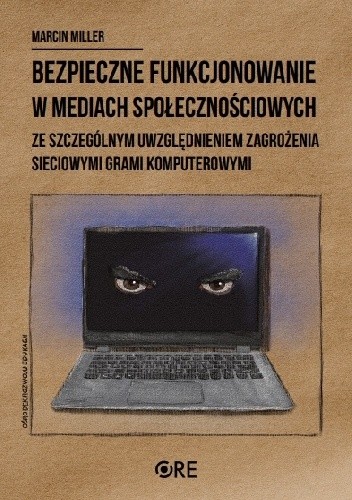 Bezpieczne funkcjonowanie w mediach społecznościowych ze szczególnym uwzględnieniem zagrożenia sieciowymi grami komputerowymi