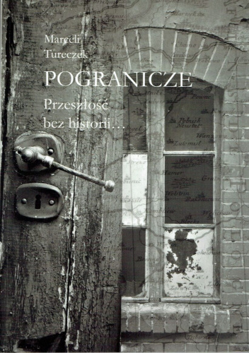 Pogranicze. Przeszłość bez historii…