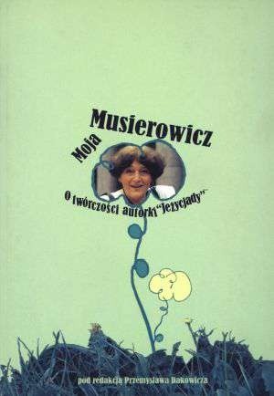 Moja Musierowcz. O twórczości autorki Jeżycjady