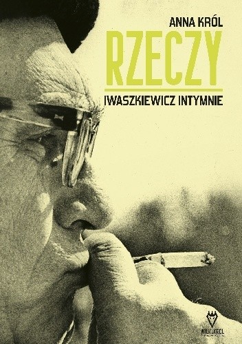 Rzeczy. Iwaszkiewicz intymnie