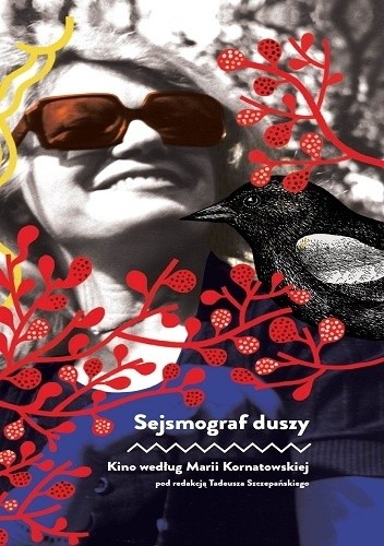 Sejsmograf duszy. Kino według Marii Kornatowskiej