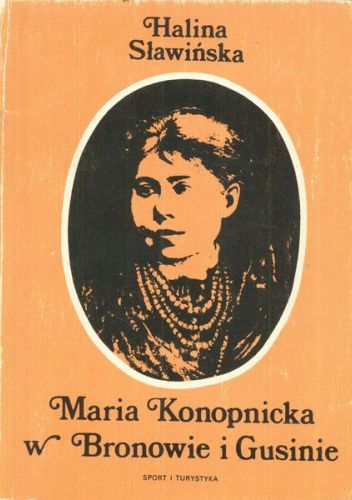 Maria Konopnicka w Bronowie i Gusinie
