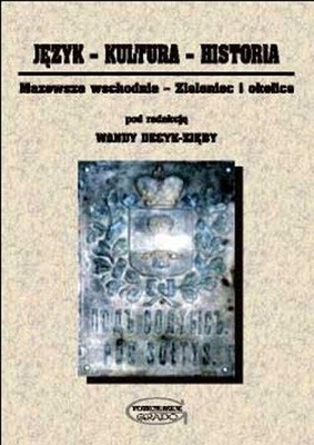 Język - Kultura - Historia. Mazowsze wschodnie. Zieleniec i