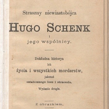 Straszny niewiastobójca Hugo Schenk i jego wspólnicy