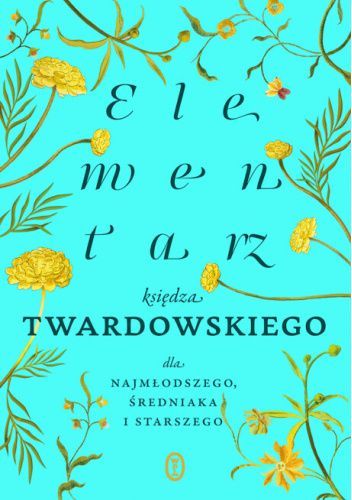 Elementarz księdza Twardowskiego dla najmłodszego, średniaka i starszego