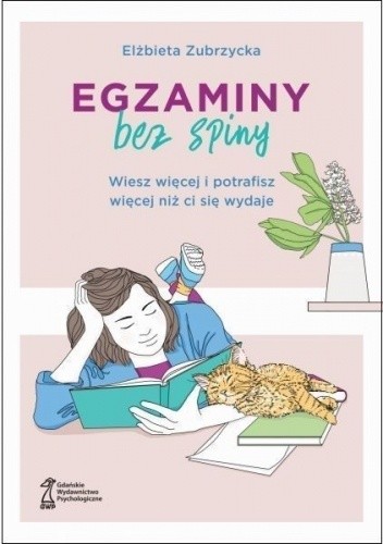 Egzaminy bez spiny. Wiesz więcej i potrafisz więcej niż ci się wydaje