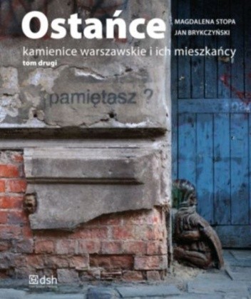Ostańce. Kamienice warszawskie i ich mieszkańcy. Tom drugi