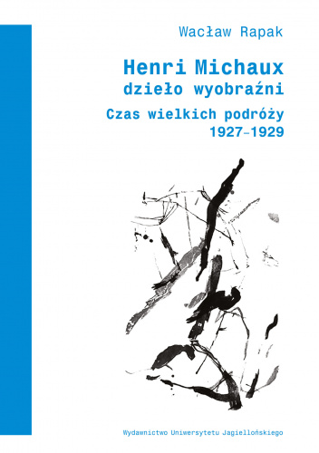 Henri Michaux Dzieło wyobraźni Czas wielkich podróży (1927-1929)