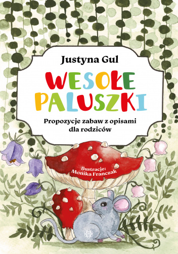 Wesołe paluszki Propozycje zabaw z opisami dla rodziców