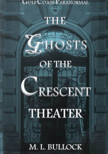 The Ghosts of the Crescent Theater