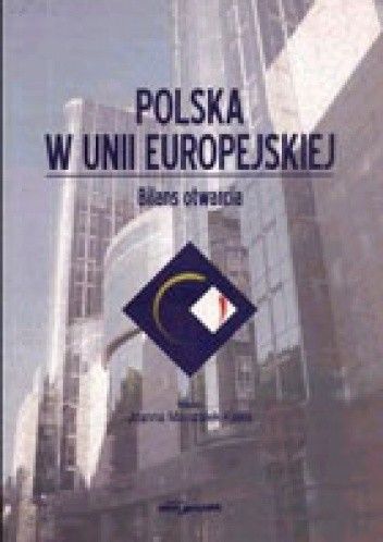 Polska w Unii Europejskiej. Bilans otwarcia