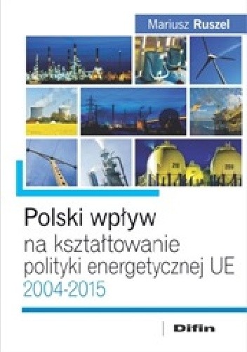 Polski wpływ na kształtowanie polityki energetycznej UE 2004-2015