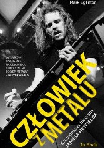Człowiek z metalu. Szczegółowa biografia Jamesa Hetfielda
