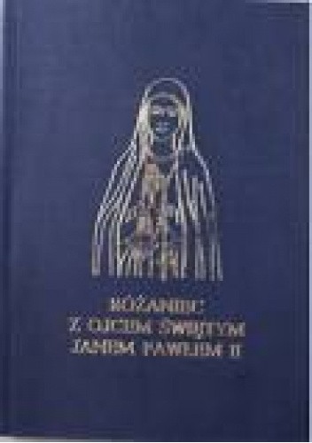 Różaniec z Ojcem Świętym Janem Pawłem II