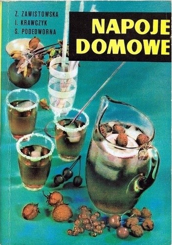 Napoje domowe. Na co dzień i na przyjęcia