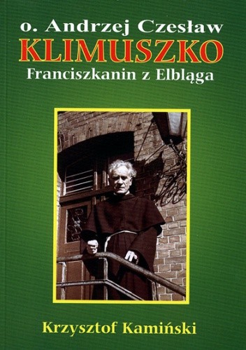 Ojciec Andrzej Czesław Klimuszko. Franciszkanin z Elbląga