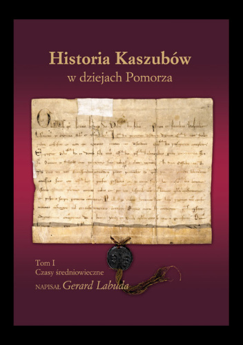 Historia Kaszubów w dziejach Pomorza. Czasy średniowieczne. Tom I