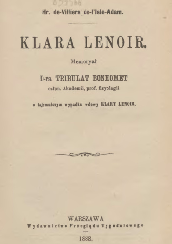 Klara Lenoir. Memoryał D-ra Tribulat Bonhomet, człon. Akademii, prof. fizyologii: o tajemniczym wypadku wdowy Klary Lenoir