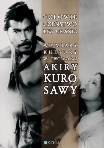 Człowieczeństwo bez granic. Wymiary kultury w twórczości Akiry Kurosawy
