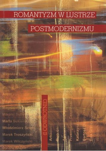 Romantyzm w lustrze postmodernizmu: (i odwrotnie)