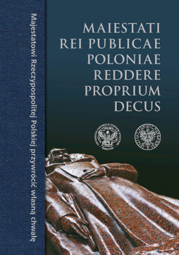 Maiestati Rei Publicae Poloniae Reddere Proprium Decus Majestatowi Rzeczypospolitej Polskiej przywrócić własną chwałę