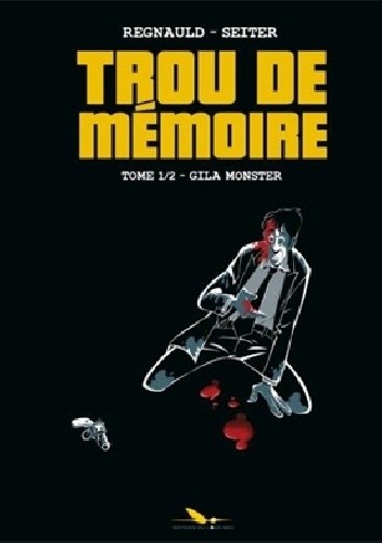 TROU DE MÉMOIRE Tome 1- Gila Monster
